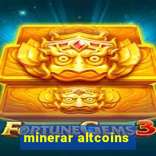 minerar altcoins