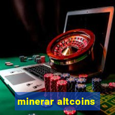 minerar altcoins