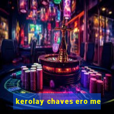 kerolay chaves ero me