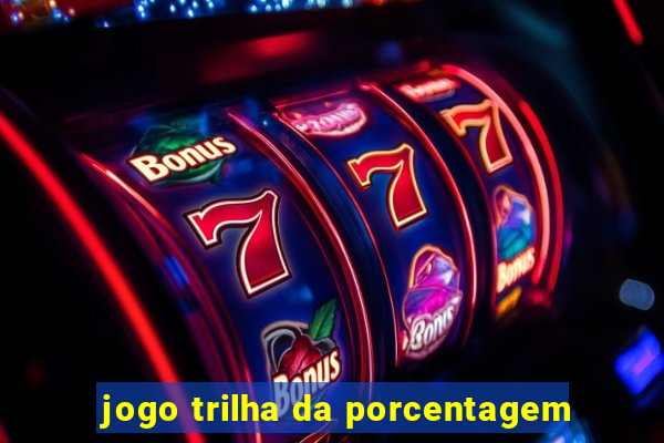 jogo trilha da porcentagem