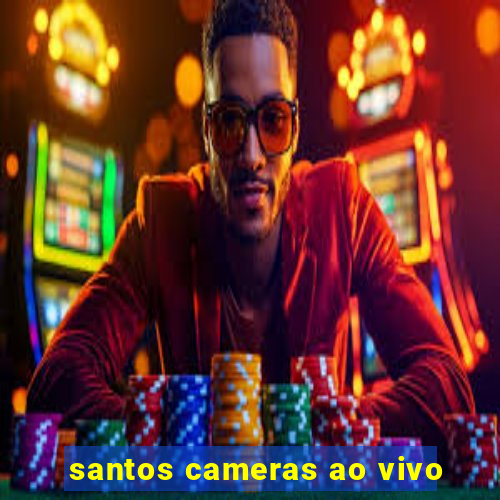 santos cameras ao vivo