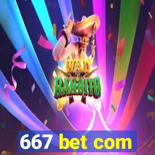 667 bet com