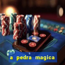 a pedra magica filme completo dublado gratis