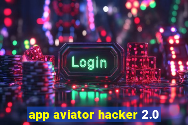 app aviator hacker 2.0