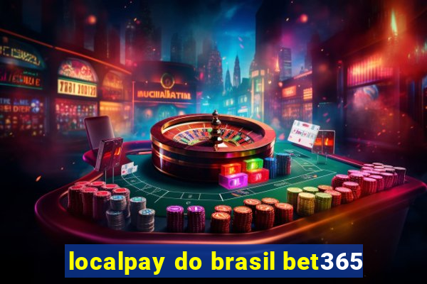 localpay do brasil bet365