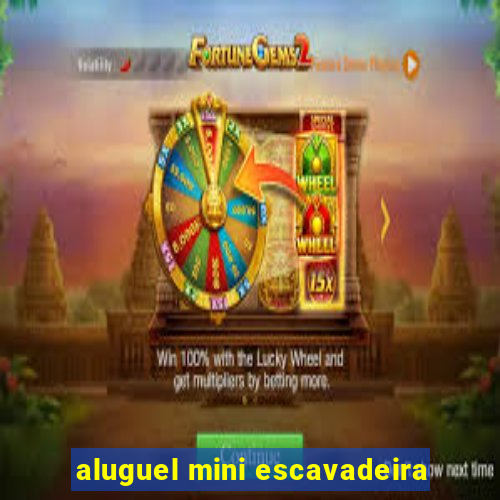 aluguel mini escavadeira