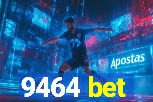 9464 bet