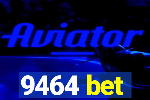 9464 bet