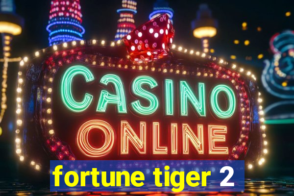 fortune tiger 2