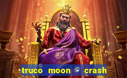 truco moon - crash & poker