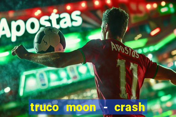 truco moon - crash & poker