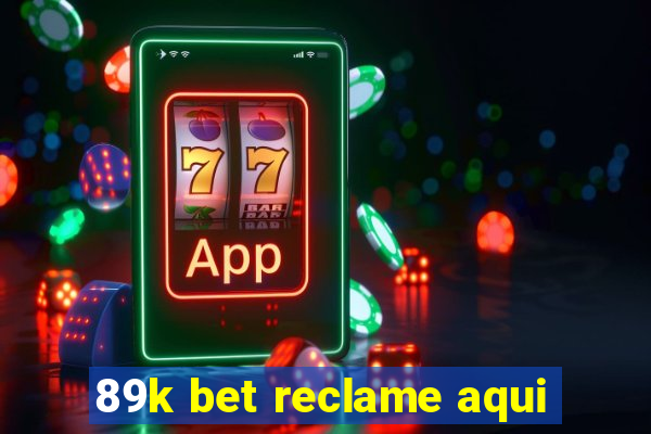 89k bet reclame aqui