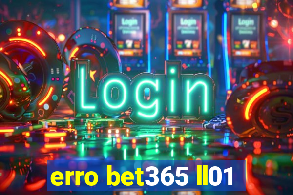 erro bet365 ll01