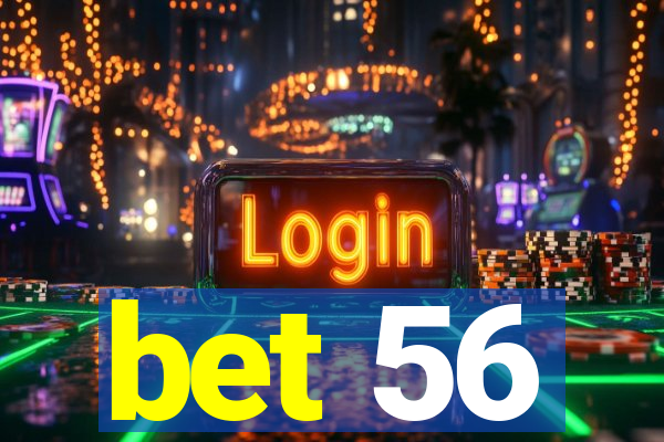 bet 56