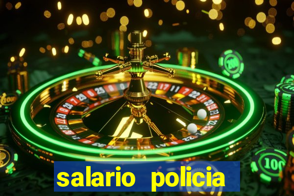 salario policia civil ba