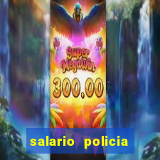 salario policia civil ba