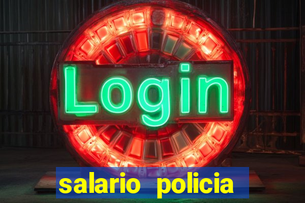 salario policia civil ba