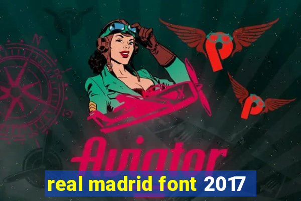 real madrid font 2017