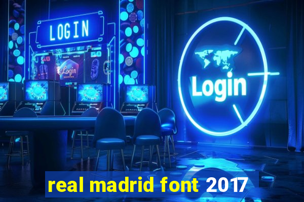 real madrid font 2017