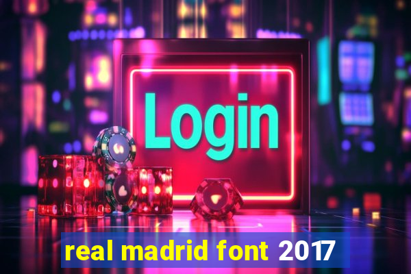 real madrid font 2017