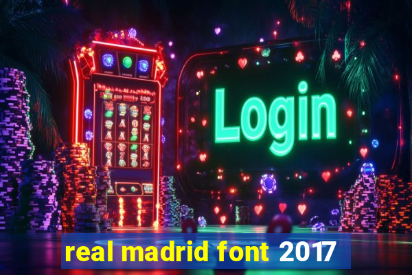 real madrid font 2017