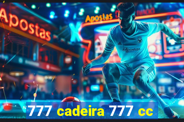 777 cadeira 777 cc