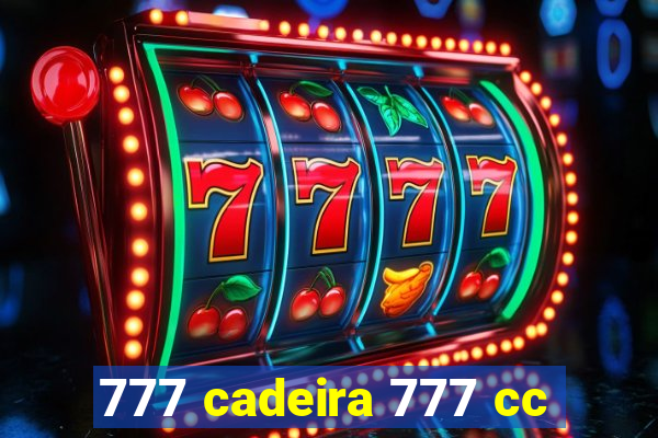 777 cadeira 777 cc