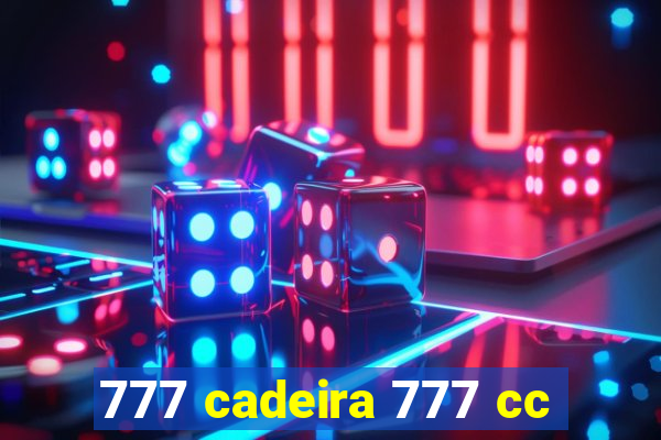 777 cadeira 777 cc