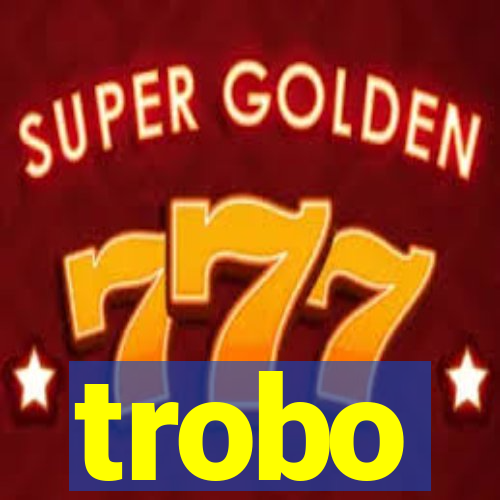 trobo