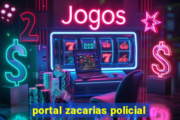 portal zacarias policial