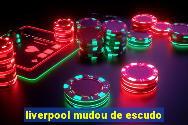 liverpool mudou de escudo