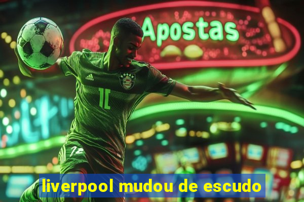 liverpool mudou de escudo