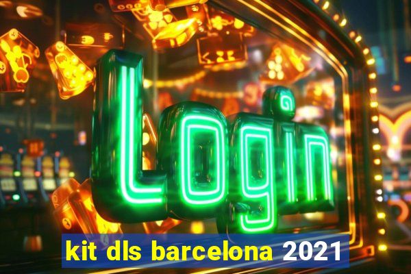 kit dls barcelona 2021