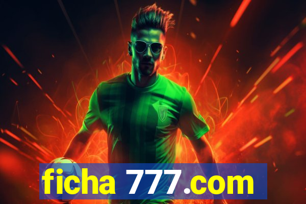 ficha 777.com