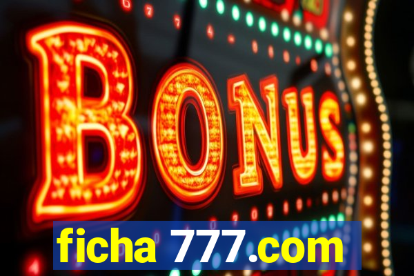 ficha 777.com