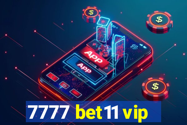 7777 bet11 vip