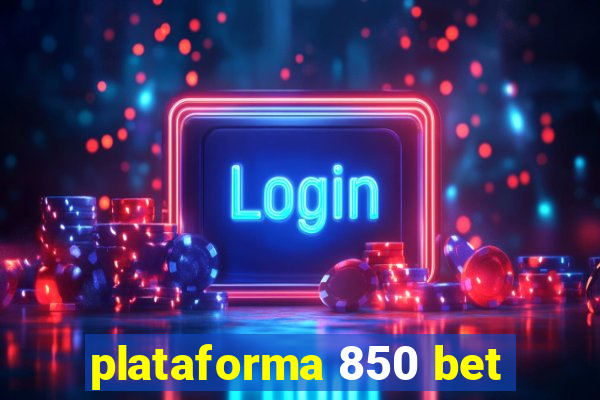 plataforma 850 bet