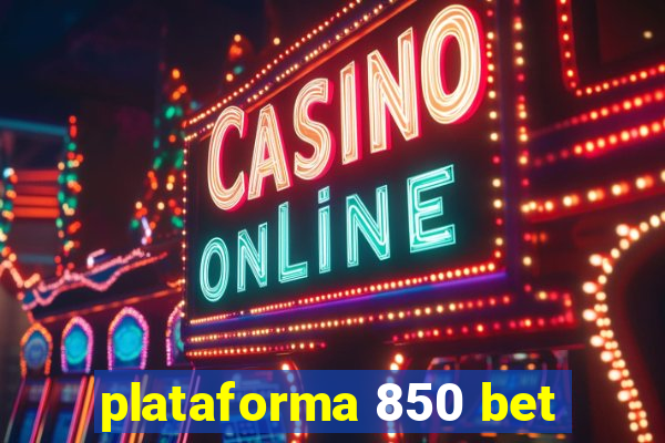 plataforma 850 bet