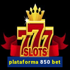 plataforma 850 bet