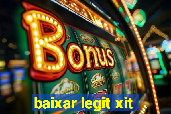 baixar legit xit