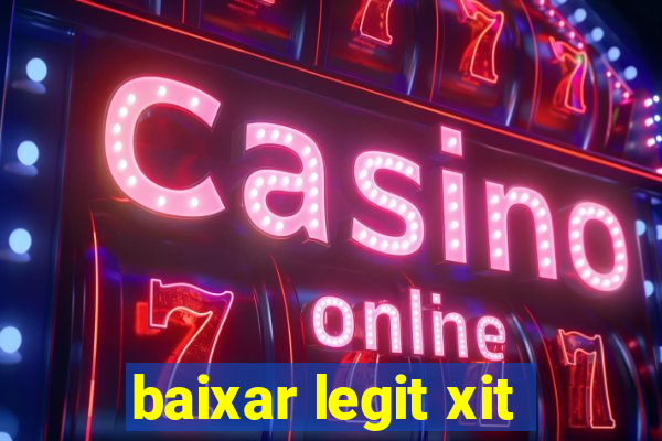 baixar legit xit