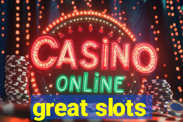 great slots