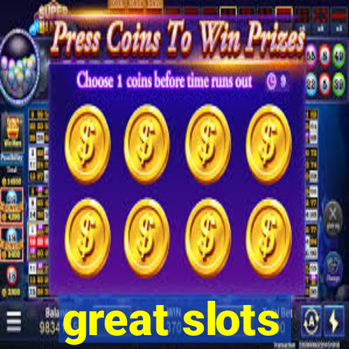 great slots