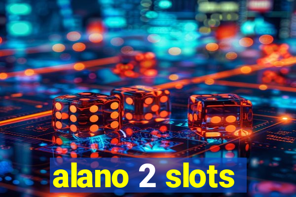 alano 2 slots