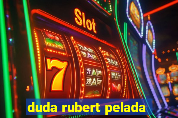 duda rubert pelada