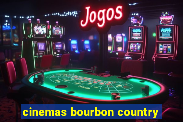 cinemas bourbon country