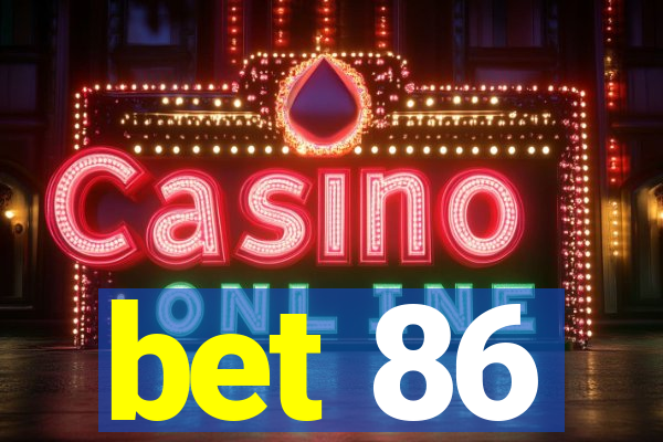 bet 86