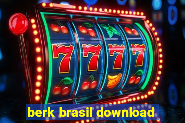 berk brasil download