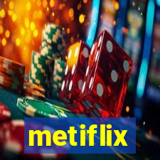 metiflix