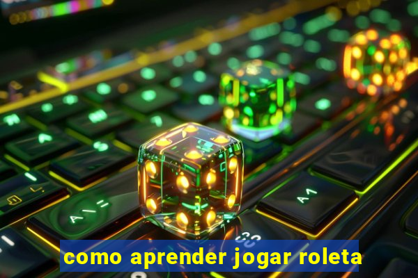 como aprender jogar roleta